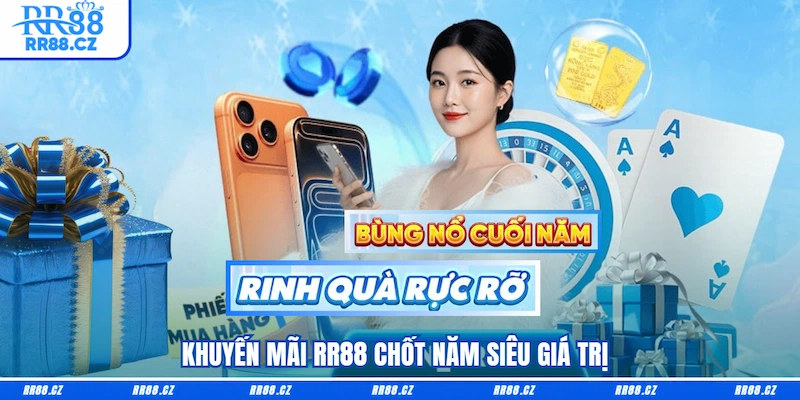 Khuyến mãi RR88 chốt năm siêu giá trị 